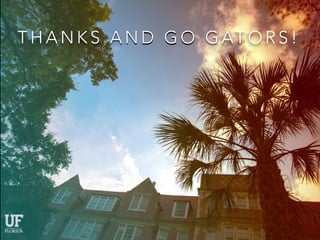 T H A N K S A N D G O G AT O R S !
 