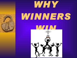 WHY WINNERS WIN 