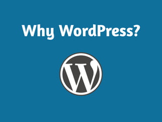 Why WordPress?
 