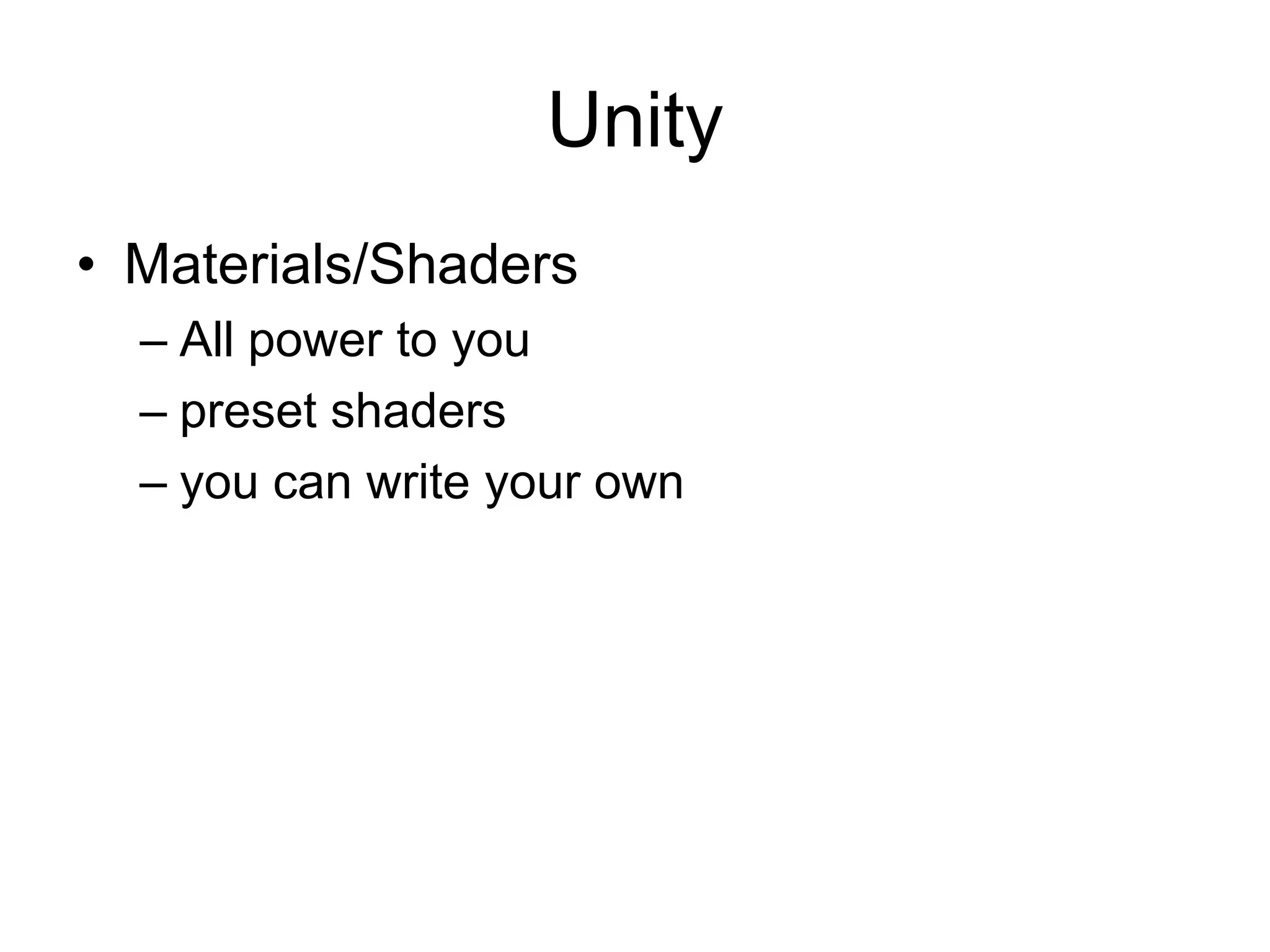 UnityMaterials/ShadersAll power to youpreset shadersyou can write your own