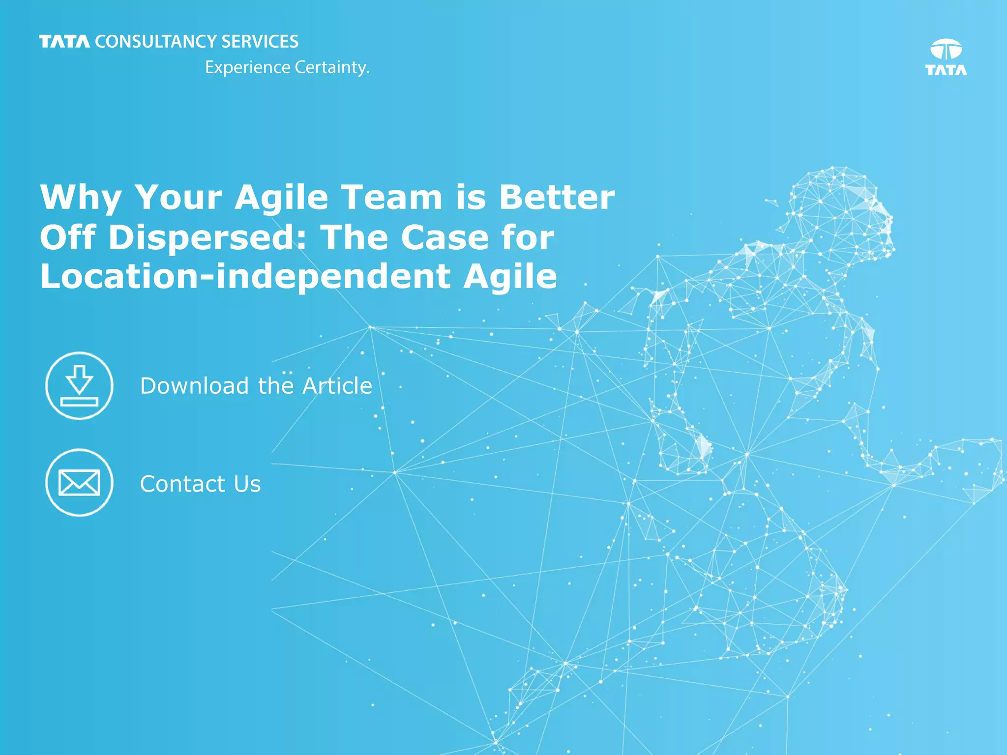 Why Your Agile Team is Better
Off Dispersed: The Case for
Location-independent Agile
Download the Article
Contact Us
 