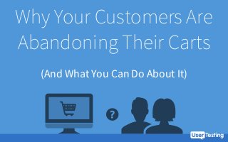 Why Your Customers Are
Abandoning Their Carts
(And What You Can Do About It)

 