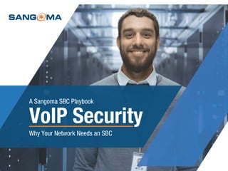 A Sangoma SBC Playbook
Why Your Network Needs an SBC
VoIP Security
 