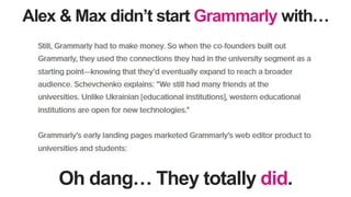 Alex & Max didn’t start Grammarly with…
Oh dang… They totally did.
 