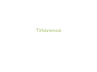 Tolerance
 