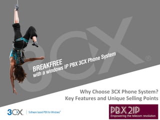 Why Choose 3CX Phone System?
Key Features and Unique Selling Points

Copyright © 2002 ACNielsen
     a VNU company
 