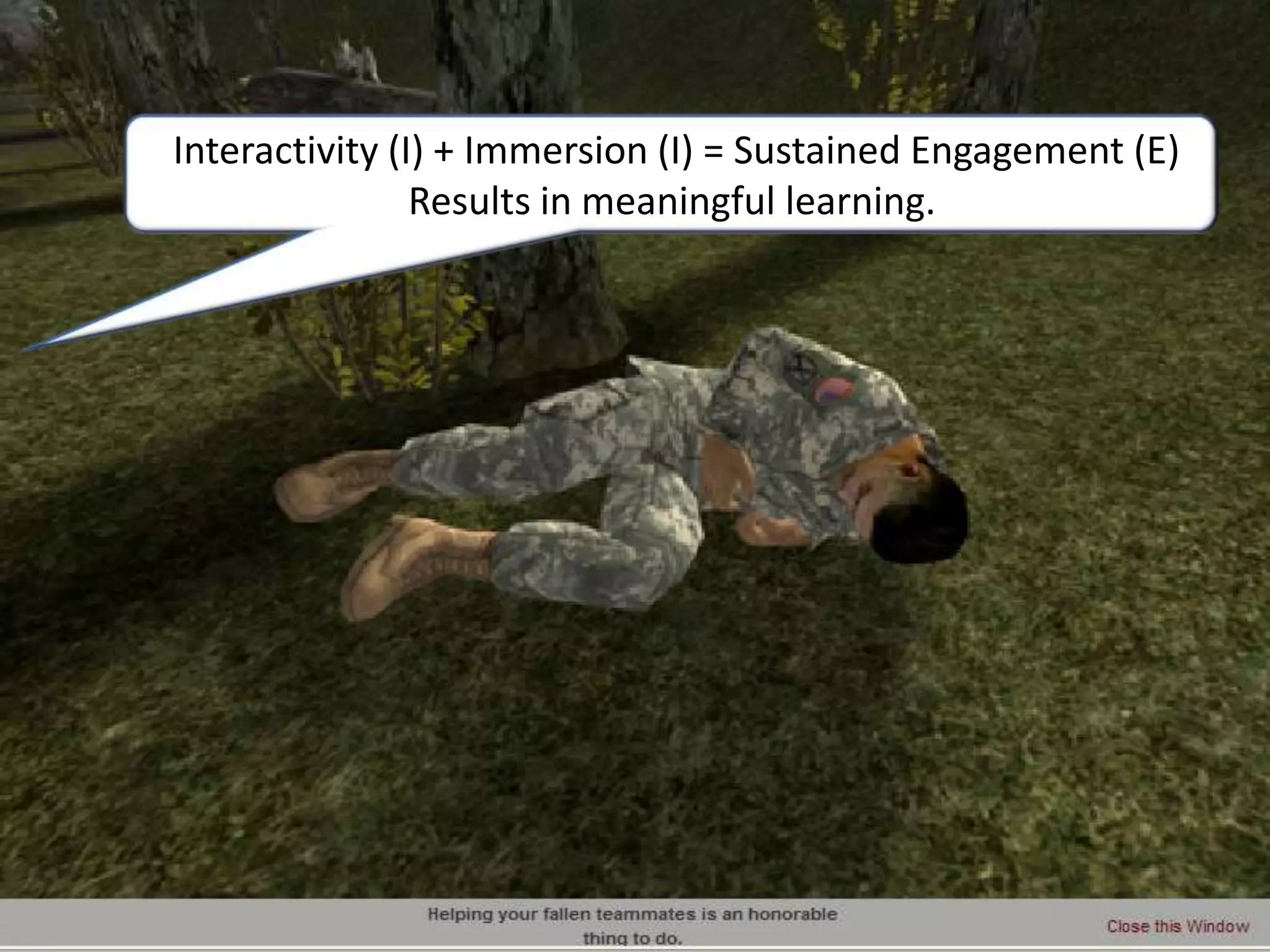  Interactivity (I) + Immersion (I) = Sustained Engagement (E)Results in meaningful learning.