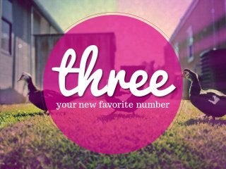 THREE Is Your New Favorite Number 
