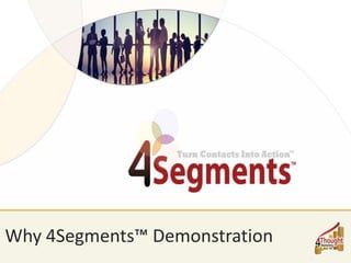 Why 4Segments™ Demonstration
 