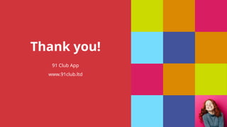 Thank you!
91 Club App
www.91club.ltd
 