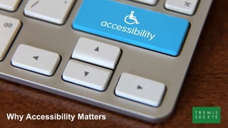 Why Accessibility Matters
 