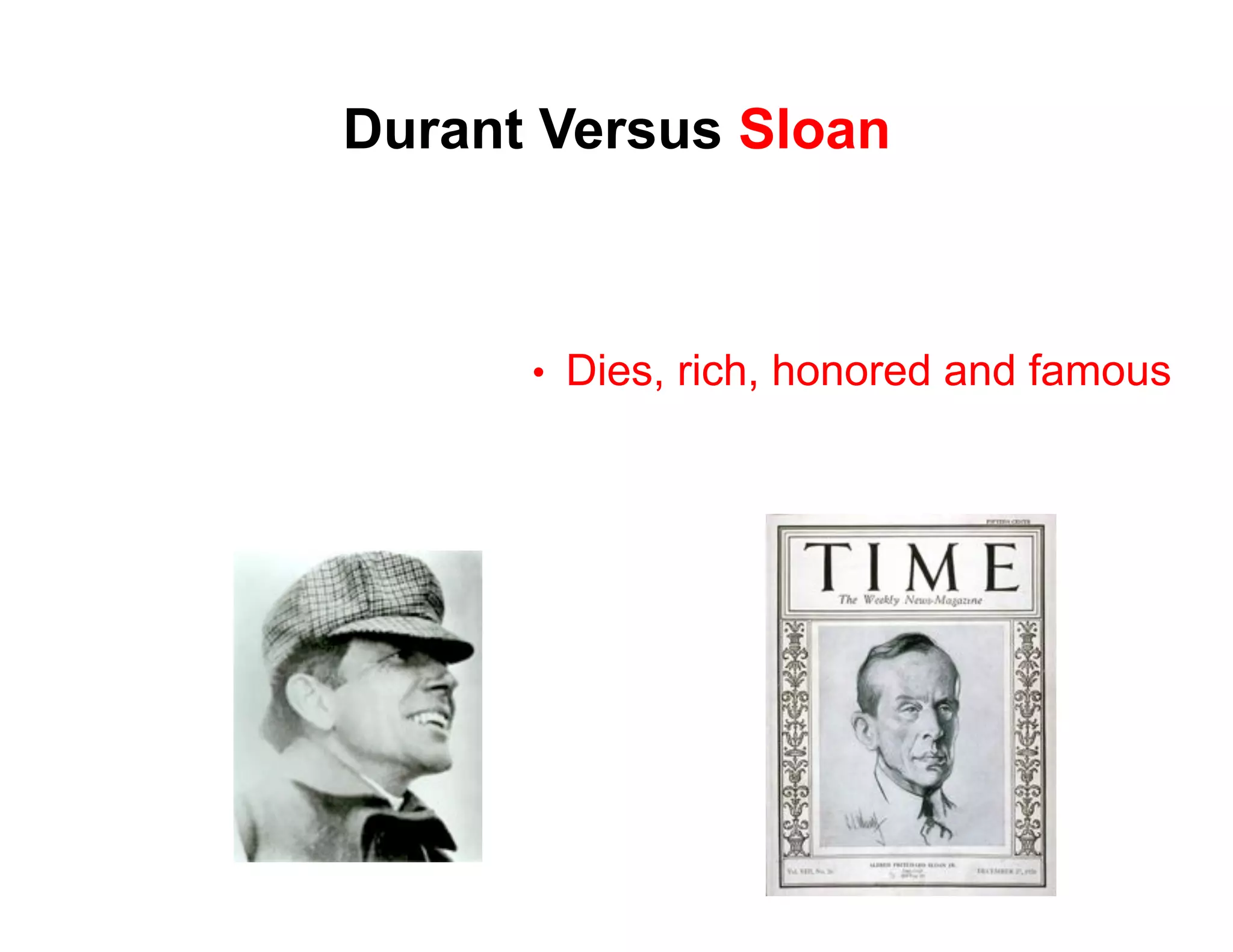 Durant Versus Sloan



      •  Dies, rich, honored and famous
 