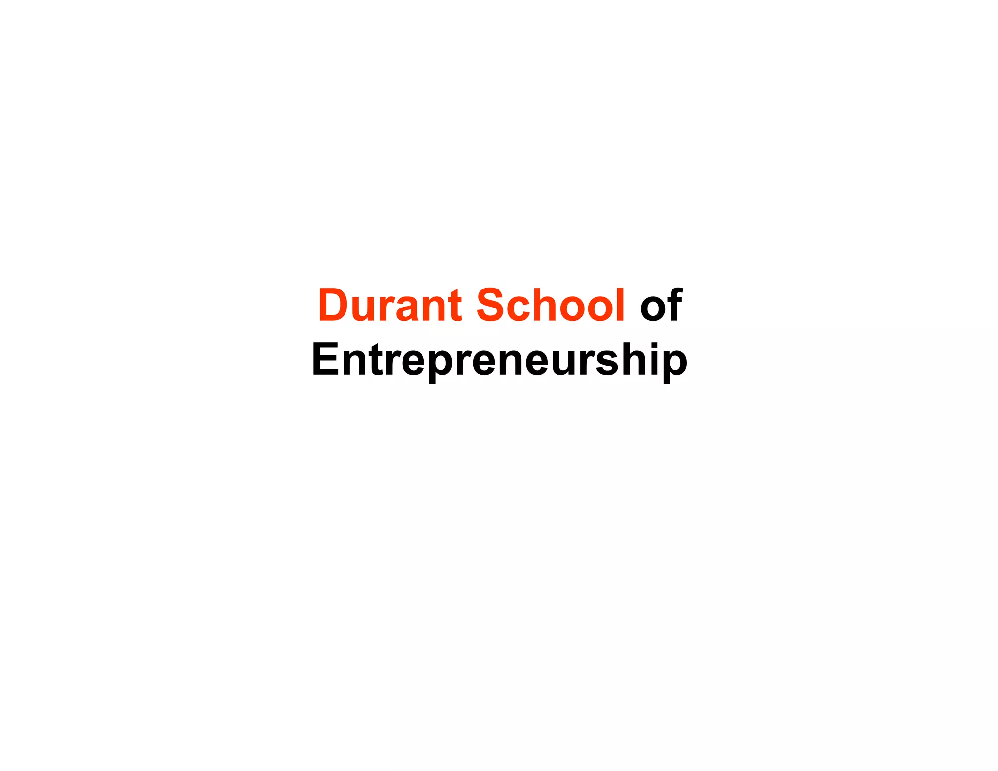 Durant School of
Entrepreneurship
 