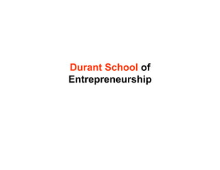 Durant School of
Entrepreneurship
 