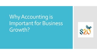 WhyAccounting is
Important for Business
Growth?
 