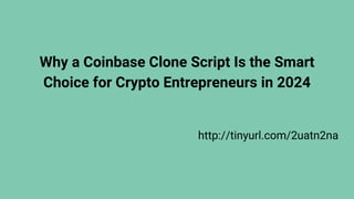Why a Coinbase Clone Script Is the Smart
Choice for Crypto Entrepreneurs in 2024
http://tinyurl.com/2uatn2na
 