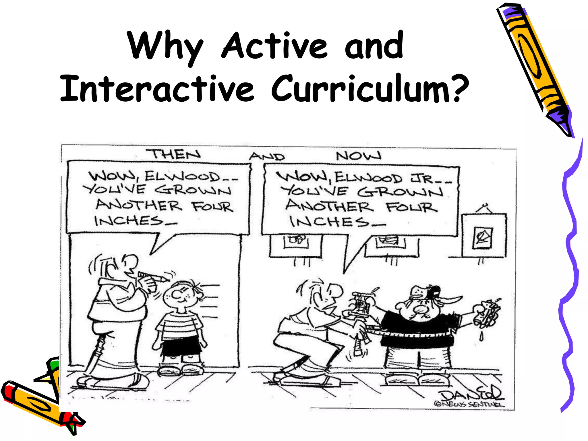 Why Active and
Interactive Curriculum?