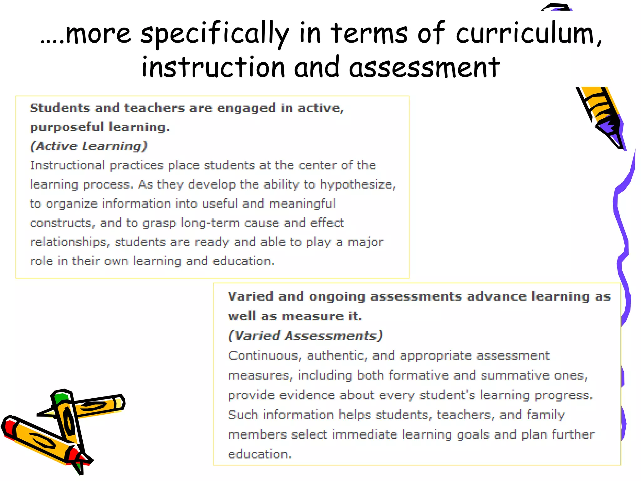 ….more specifically in terms of curriculum,
instruction and assessment