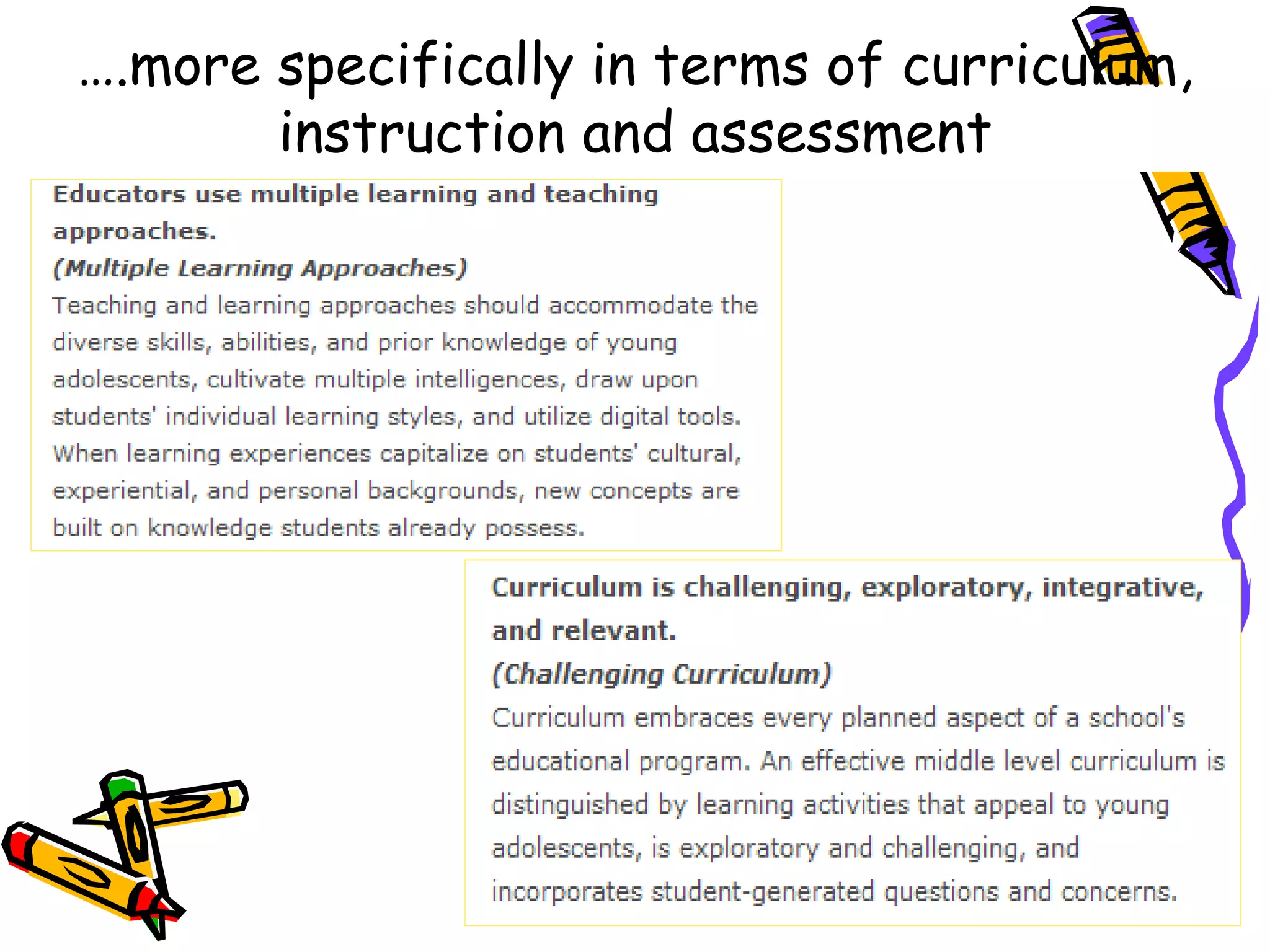 ….more specifically in terms of curriculum,
instruction and assessment