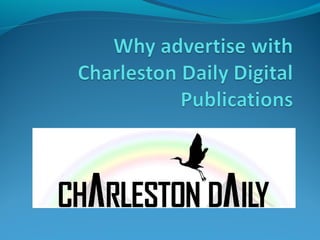 Why Advertise with Charleston Daily Digital Publications