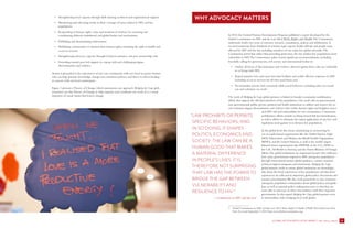 9 
GLOBAL ACTION WITH LOCAL IMPACT: Why Advocacy Matters 
WHY ADVOCACY MATTERS 
In 2012, the United Nations Development Program published a report developed by the Global Commission on HIV and the Law titled Risks, Rights and Health. The Commission undertook nearly two years of extensive research, consultation, analysis and deliberation. It received testimony from hundreds of scholars, legal experts, health officials and people most affected by HIV and the law, including members of our respective global networks. The Commission noted that rather than providing protection, the law renders key populations more vulnerable to HIV. The Commission makes several significant recommendations, including forcefully calling for governments, civil society and international bodies to: 
• 
Outlaw all forms of discrimination and violence directed against those who are vulnerable to or living with HIV; 
• 
Repeal punitive laws and enact laws that facilitate and enable effective responses to HIV, including access to services for all who need them; and 
• 
Decriminalize private and consensual adult sexual behaviors, including same-sex sexual acts and voluntary sex work.1 
The work of Bridging the Gaps global partners is linked to broader community mobilization efforts that support the self-determination of key populations. Our work calls on governmental, non-governmental, public, private, political and health institutions to address and remove the social exclusion, stigma, discrimination and violence that violate human rights and heighten associated HIV risk and vulnerability for our communities. Community mobilization efforts include working toward full decriminalization, as well as efforts to eliminate the unjust application of any laws and regulations used against or to demean key populations. 
At the global level, this means maintaining an unwavering focus on multi-lateral organizations like the Global Fund to Fight AIDS, Tuberculosis, and Malaria, the World Health Organization (WHO), and the United Nations, as well as the world’s largest bilateral donor organizations like PEPFAR in the U.S., DFID in the U.K., NORAD in Norway, and the Dutch Ministry of Foreign Affairs. The global institutions are important because they influence how many governments respond to HIV among key populations through international treaties, global guidance, country missions, technical support programs and investments. Bridging the Gaps global partners work to ensure global institutions are knowledgeable about the lived experiences of key populations and that those experiences are reflected in important global policy documents and resource prioritization. We also work proactively to raise awareness among key population communities about global policy and guidelines as well as national policy-making processes, so that they are more able to advocate on their own behalves with their respective governments. In this regard, Bridging the Gaps global partners serve in intermediary roles, bridging local with global. 
1 Global Commission on HIV and the Law. 2012. Risks, Rights & Health. UNDP: New York City, New York. Accessed September 9, 2014 from www.hivlawcommission.org. 
“LAW PROHIBITS OR PERMITS SPECIFIC BEHAVIORS, AND IN SO DOING, IT SHAPES POLITICS, ECONOMICS AND SOCIETY. THE LAW CAN BE A HUMAN GOOD THAT MAKES A MATERIAL DIFFERENCE IN PEOPLE’S LIVES. IT IS THEREFORE NOT SURPRISING THAT LAW HAS THE POWER TO BRIDGE THE GAP BETWEEN VULNERABILITY AND RESILIENCE TO HIV.” 
—Commission on HIV and the Law 
• 
Strengthening local capacity through skills training, technical and organizational support; 
• 
Monitoring and educating media in their coverage of issues related to HIV and key populations; 
• 
Responding to human rights crises and incidents of violence by activating and coordinating bilateral, multilateral, and global bodies and mechanisms; 
• 
Publishing and disseminating information; 
• 
Mobilizing communities to demand their human rights, including the right to health and access to services; 
• 
Strengthening advocacy capacity through technical assistance and peer mentorship; and 
• 
Extending mutual, peer-led support in coping with and challenging stigma, discrimination, and violence. 
Action is grounded in the experiences of our core constituents with eyes fixed on power brokers who can help generate knowledge, change laws, transform policies, and direct/re-direct funding in concert with our local counterparts. 
Figure 1 presents a Theory of Change, which summarizes our approach. Bridging the Gaps global partners use this Theory of Change to help organize and coordinate our work. It is a visual depiction of causal chains that lead to change.  