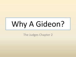 Why A Gideon?
The Judges Chapter 2
 