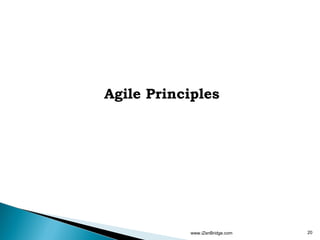 Agile Principles




            www.iZenBridge.com   20
 