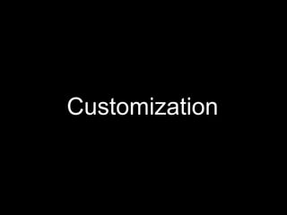 Customization
 