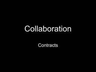 Collaboration
Contracts
 