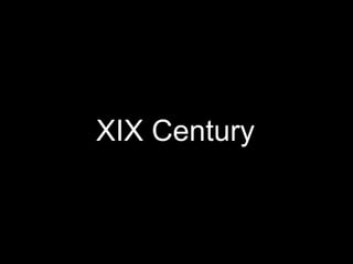 XIX Century
 