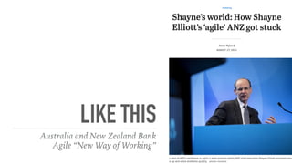 LIKE THIS
Australia and New Zealand Bank
Agile “New Way of Working”
 