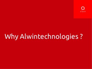Why Alwintechnologies ?
 