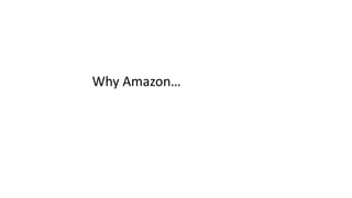 Why Amazon…
 