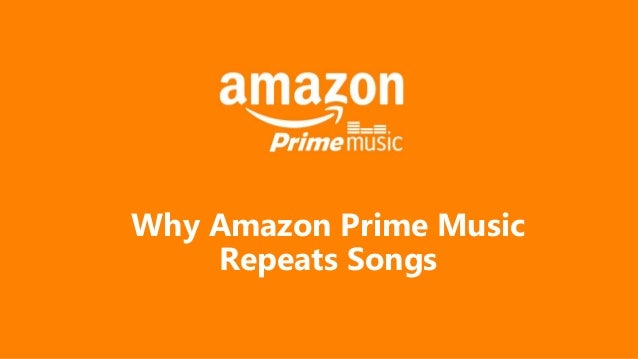 Why Amazon Prime Music Repeats Songs Why Amazon Prime Music Repeats Songs