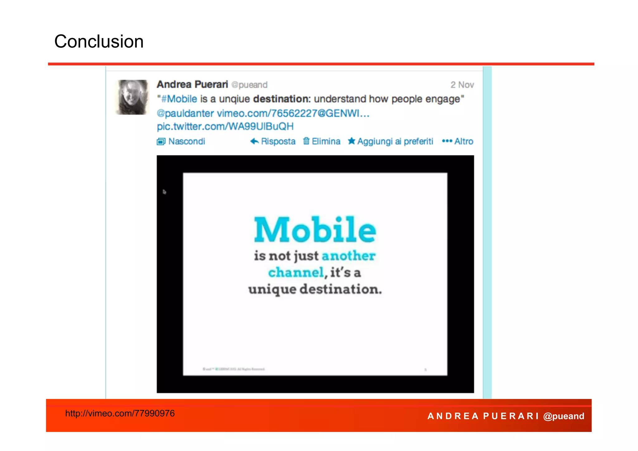 Conclusion
Agenda

http://vimeo.com/77990976

A N D R E A P U E R A R I @pueand

 