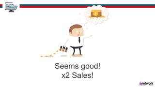 Seems good!
x2 Sales!
 