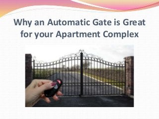 Why an Automatic Gate is Great
for your Apartment Complex
 