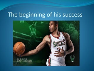 The beginning of his success
 