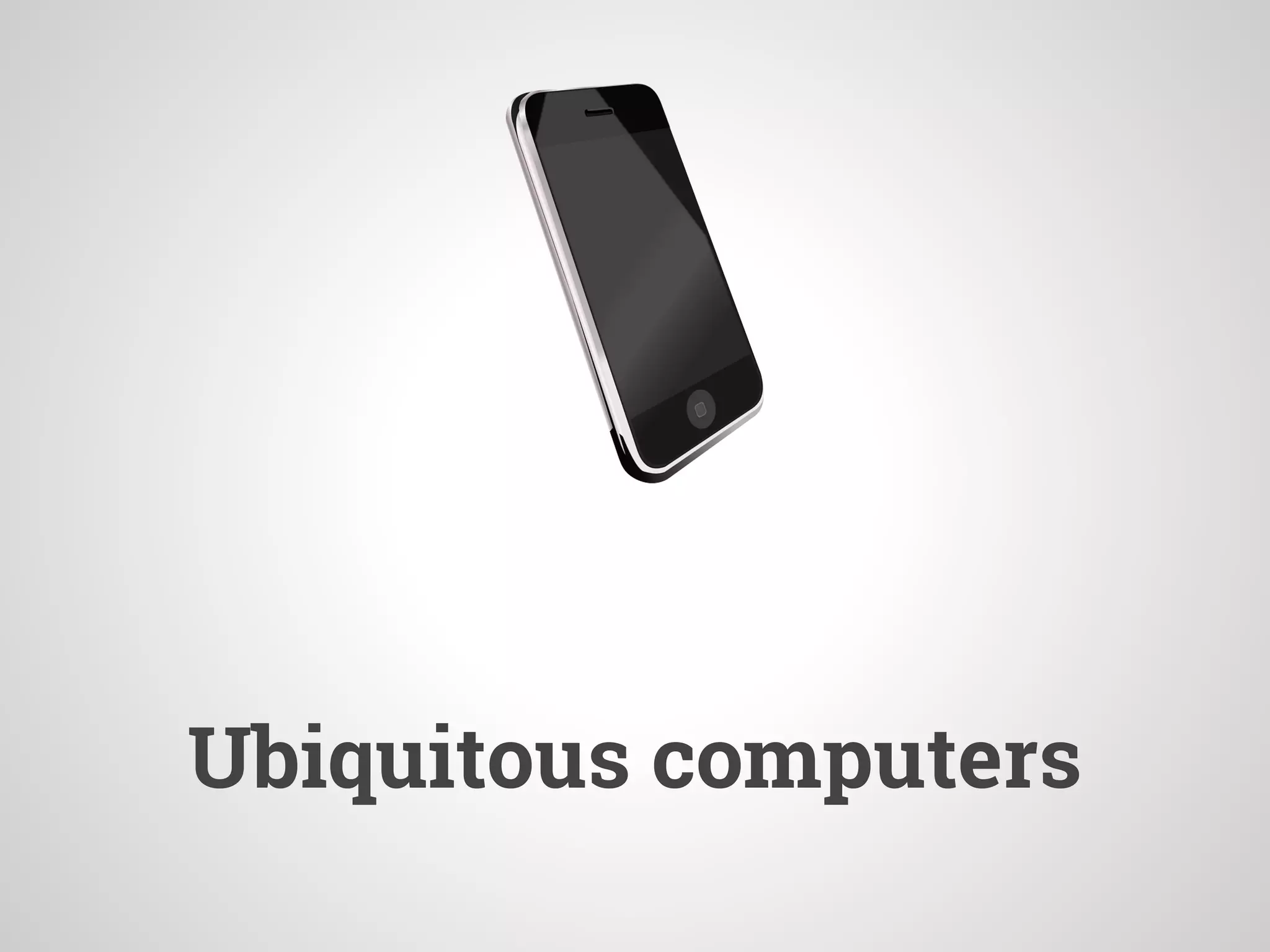 Ubiquitous computers
 