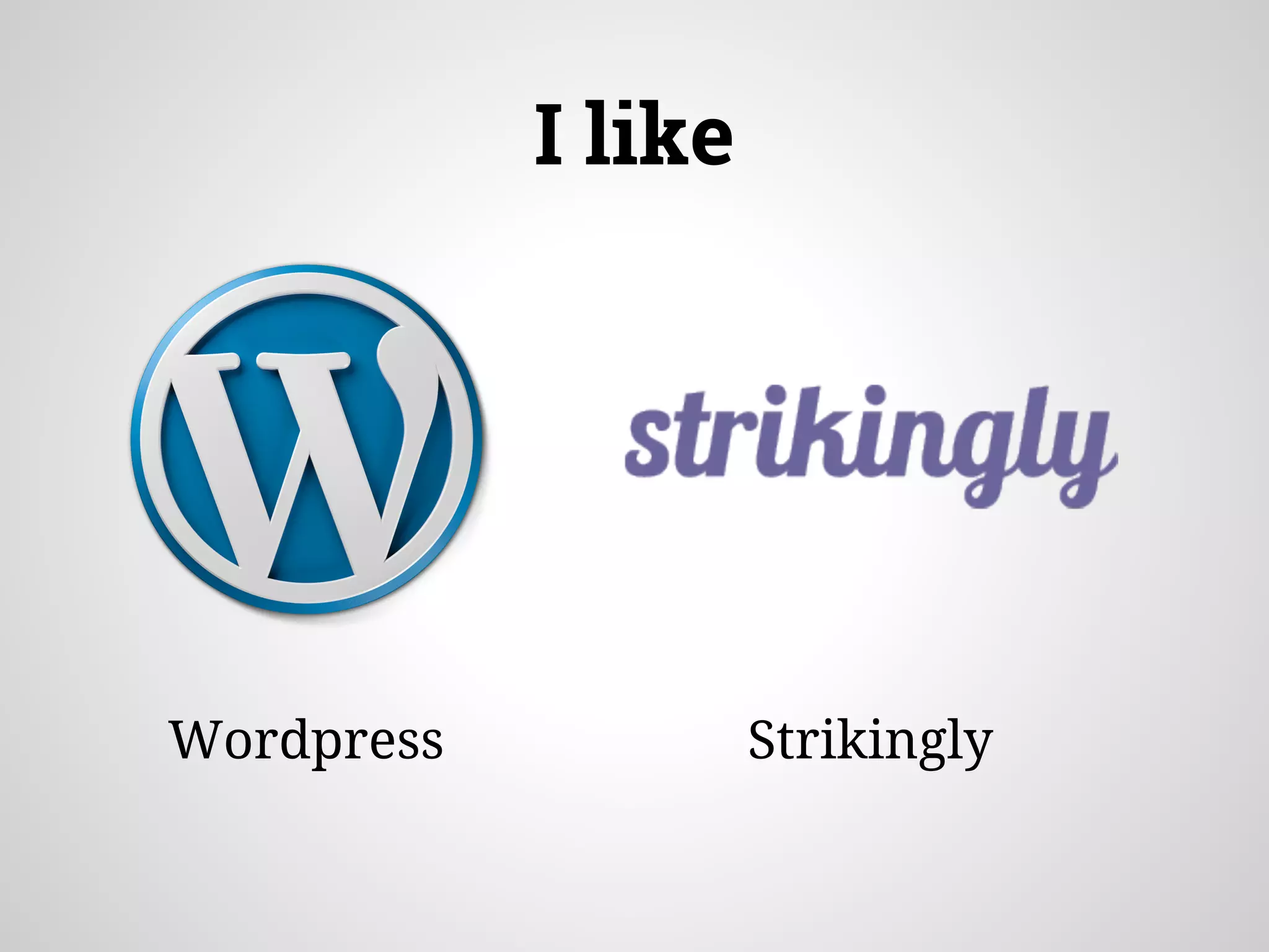 I like
StrikinglyWordpress
 