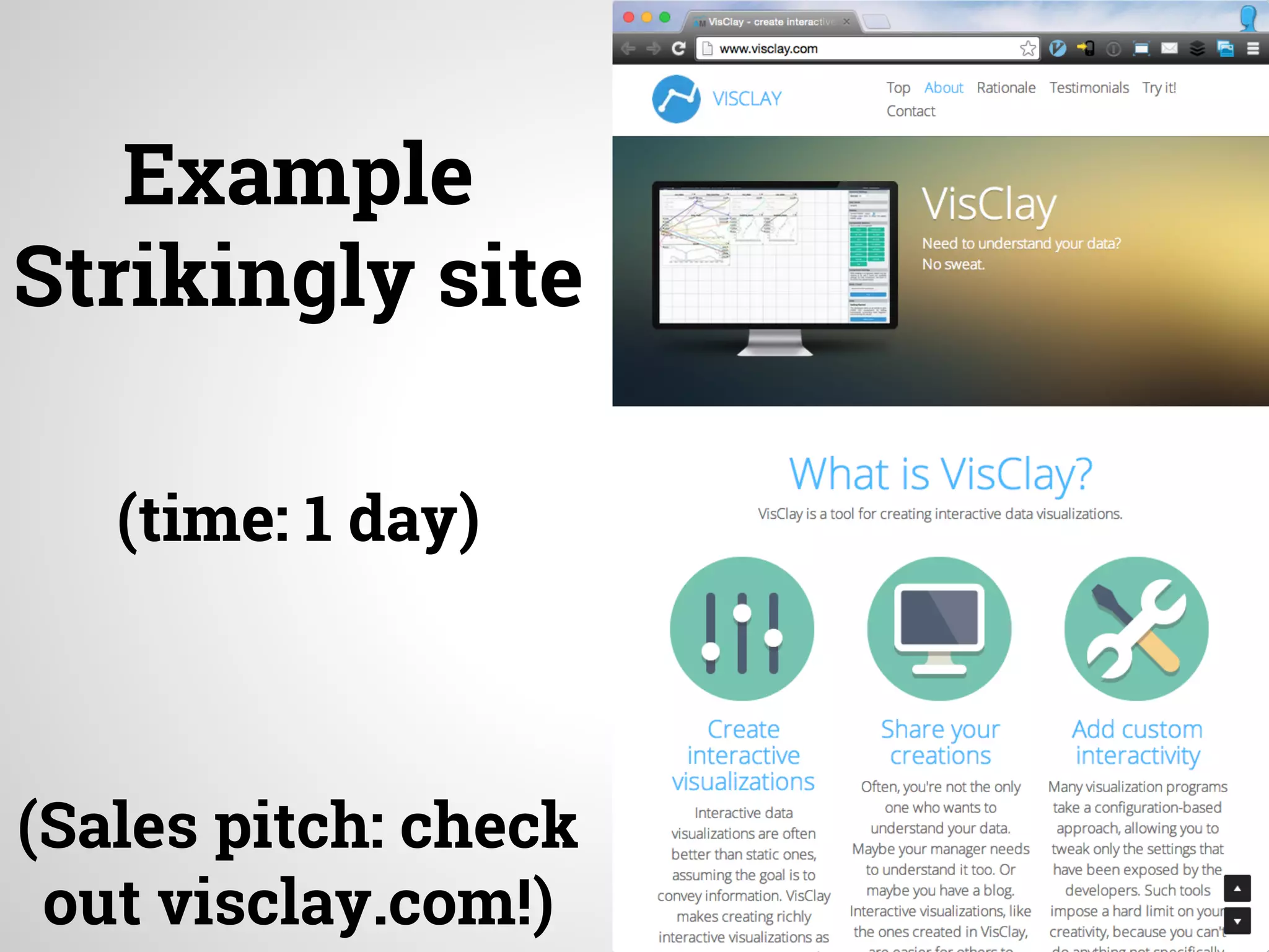 Example
Strikingly site
(time: 1 day)
(Sales pitch: check
out visclay.com!)
 