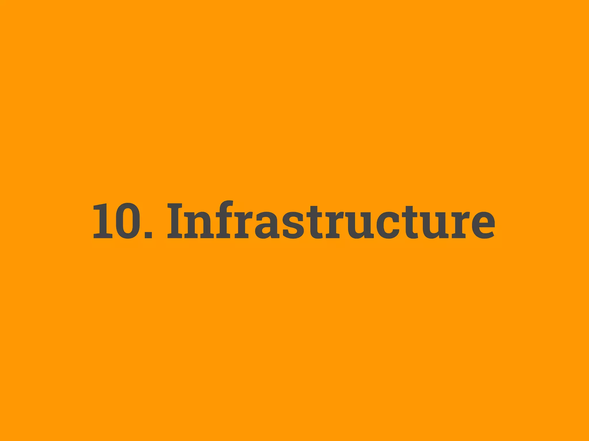 10. Infrastructure
 