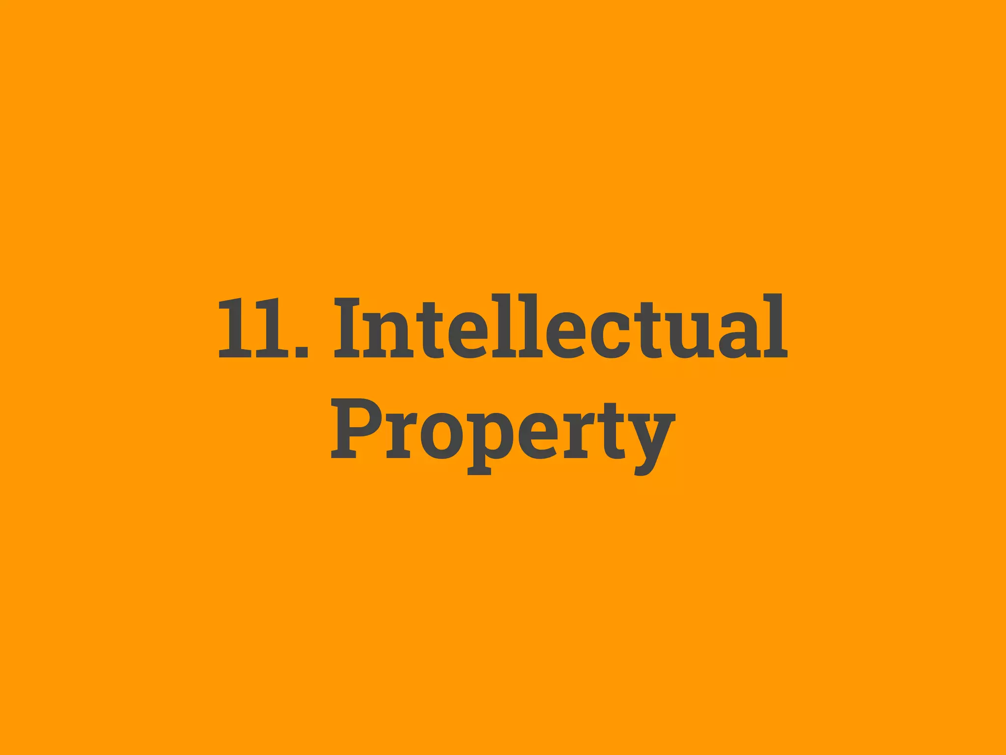 11. Intellectual
Property
 