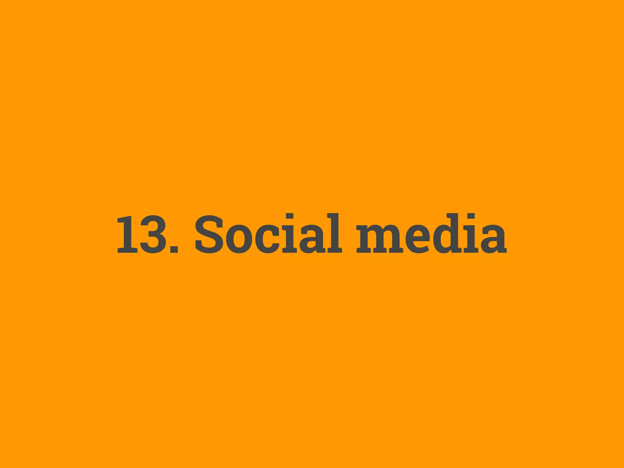 13. Social media
 