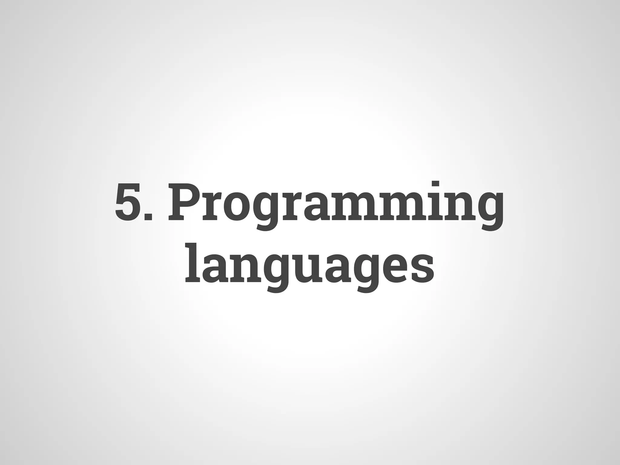 5. Programming
languages
 