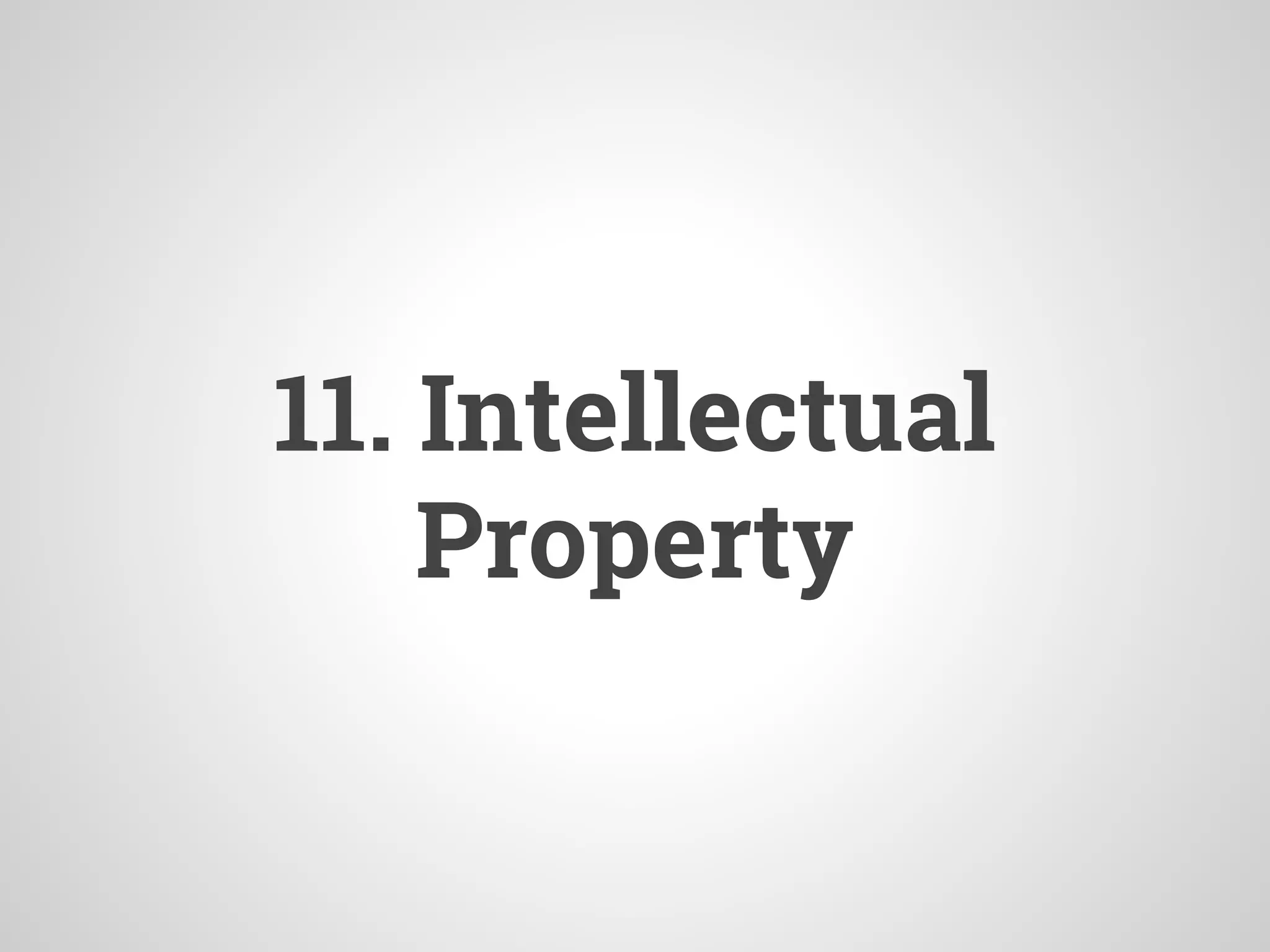 11. Intellectual
Property
 