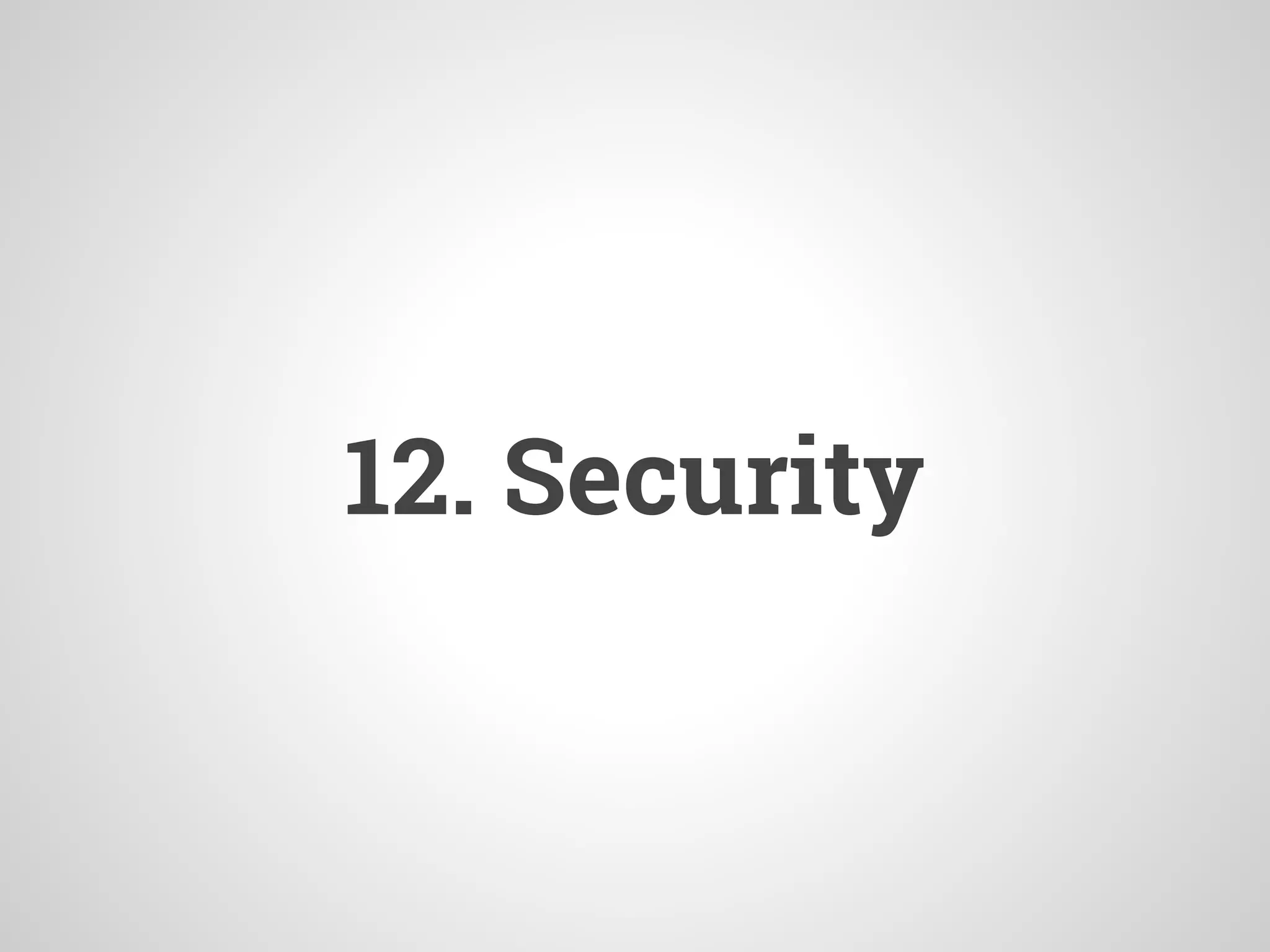 12. Security
 