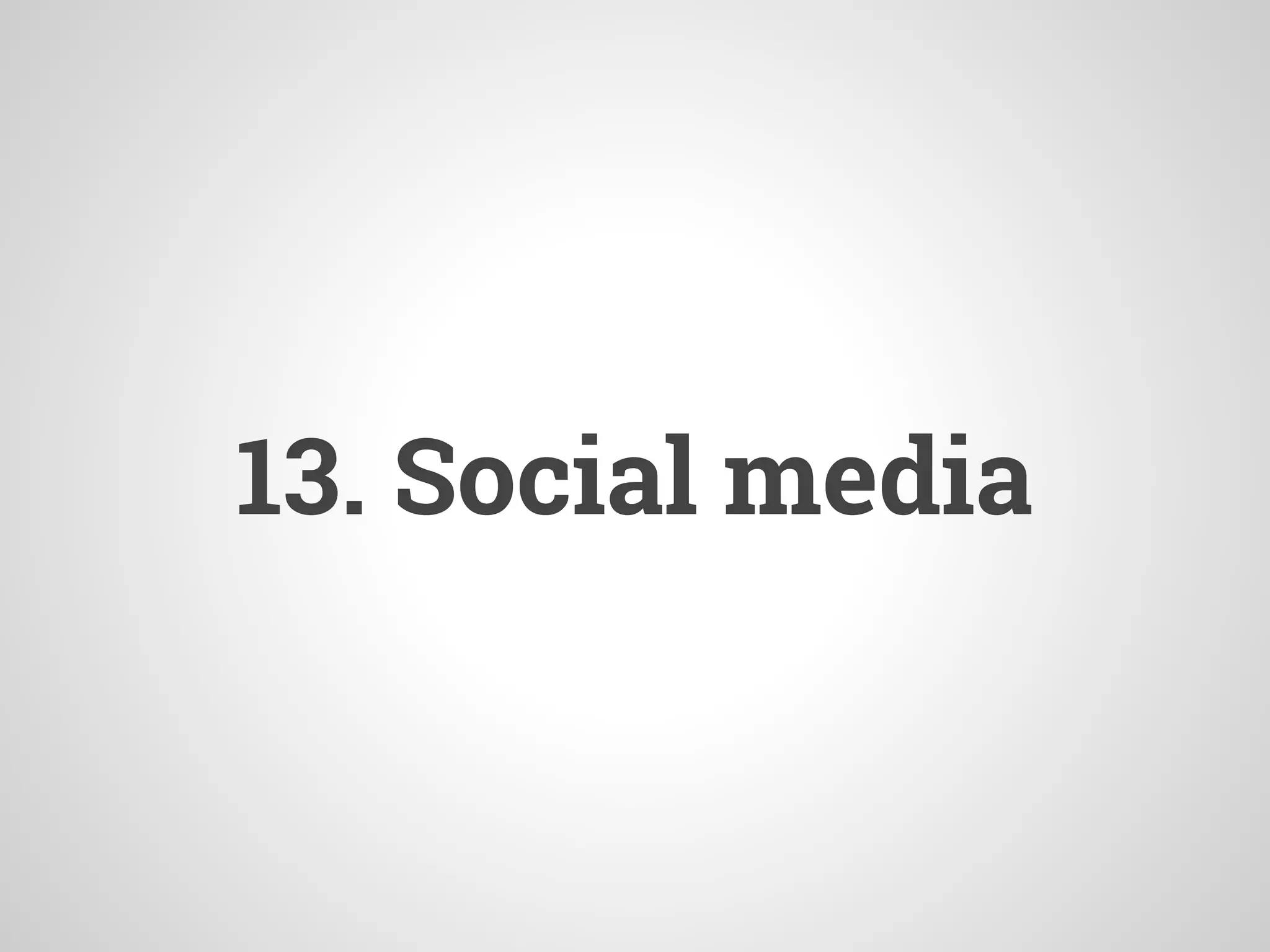 13. Social media
 