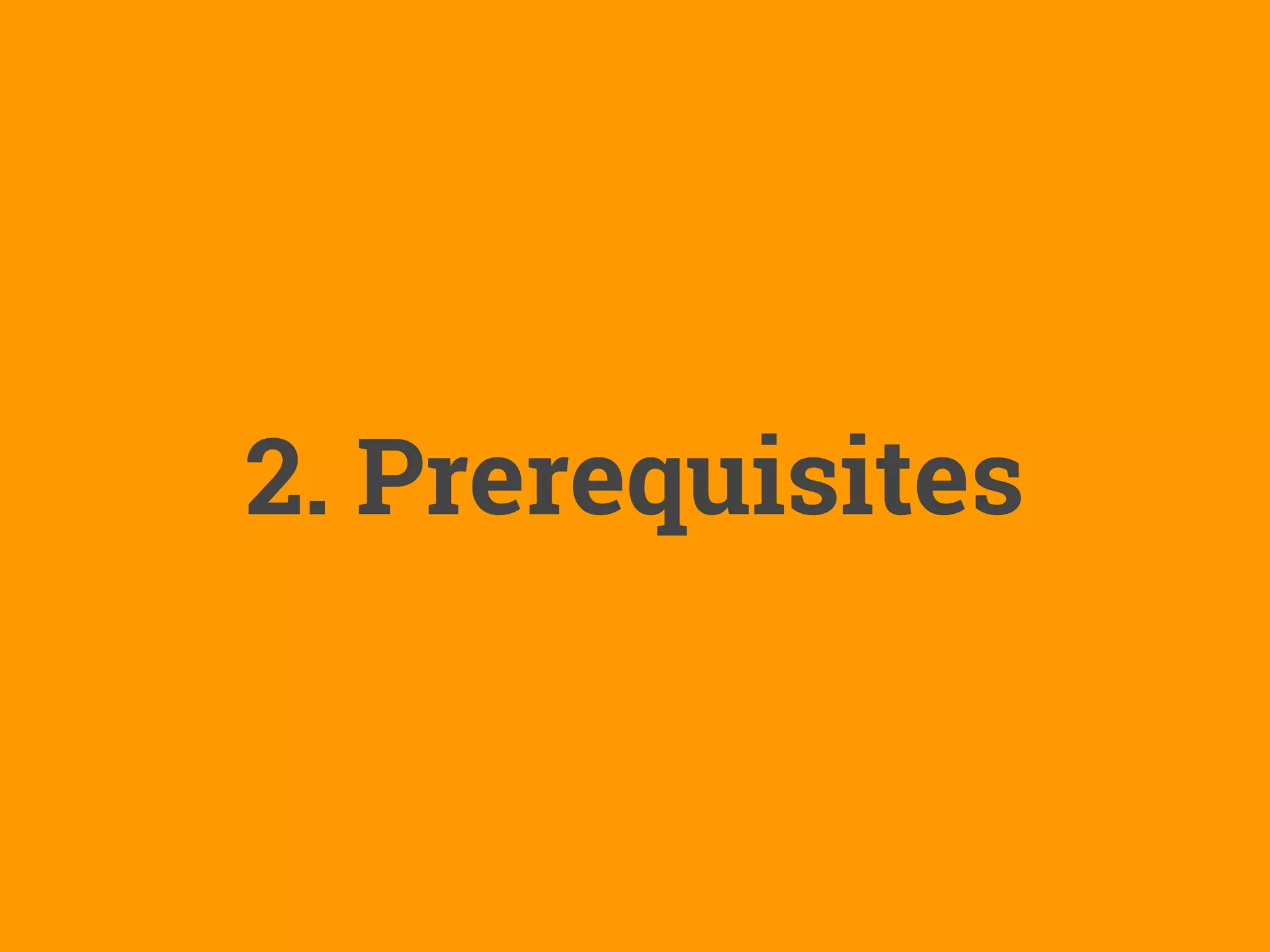 2. Prerequisites
 