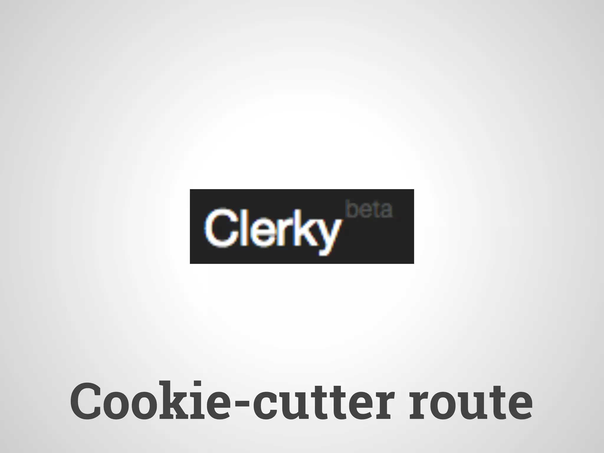 Cookie-cutter route
 